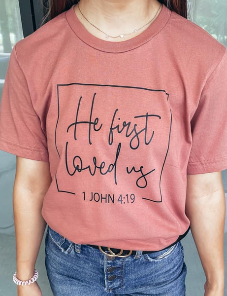 "He First Loved Us" tee