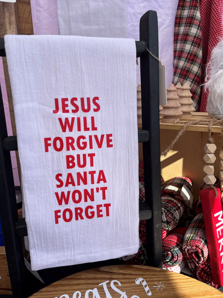 Jesus Will Forgive But Santa Won't Forget Tea Towel