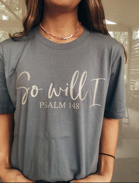 "So Will I" tee